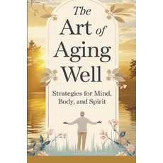 (英文圖書) The Art of Aging Well 平裝版, Arcane Horizons Publishing, 英文