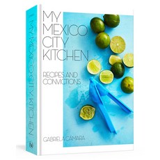My Mexico City Kitchen: Recipes and Convictions [A Cookbook] 精裝版, Lorena Jones Books, 英文