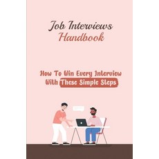 (英文圖書) Job Interviews Handbook: How To Win Every Interview With These Simple Steps: Job Interview Ex... 平裝版, Independently Published, 英文