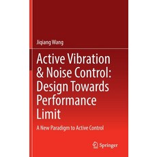 (英文圖書) Active Vibration & Noise Control: Design Towards Performance Limit: A New Paradigm to Active ... 精裝版, Springer, 英文