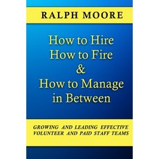 (英文圖書) How to Hire How to Fire and How to Manage In Between: The combination of all six of Ralph Mo... 平裝版, Createspace Independent Pub..., 英文