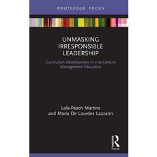 Unmasking Irresponsible Leadership: Curriculum Development in 21st-Century Management Education 精裝版, Routledge, 英文