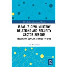 (英文圖書) Israel's Civil-Military Relations and Security Sector Reform: Lessons for Conflict-Affected S... 精裝版, Routledge, 英文