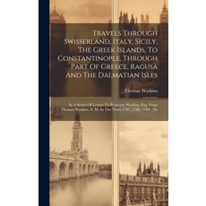 (英文圖書) Travels Through Swisserland Italy Sicily The Greek Islands To Constantinople Through Par... 精裝版, Legare Street Press, 英文