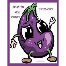 (英文圖書) Healthy Side Dishes: Eggplants: 55 Recipes Fixing Methods Casseroles Hot Dis... 平裝版, Independently Published, 英文