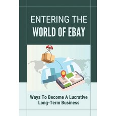 (英文圖書) Entering The World Of eBay: Ways To Become A Lucrative Long-Term Business: Selling Stuff On Ebay 平裝版, Independently Published, 英文