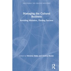 Managing the Cultural Business: Avoiding Mistakes Finding Success 精裝版, Routledge, 英文