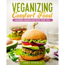 Veganizing Comfort Food: Making Vegan Life Easy For You. 平裝版, 1, 英語