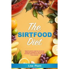 The Sirtfood Diet: beginner's guide for weight loss burn fat and activates the metabolism in 7 days... 平裝版, Independently Published, 英文