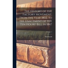 (英文圖書) The History of the Factory Movement From the Year 1802 to the Enactment of the ten Hours' B... 精裝版, Legare Street Press, 英文
