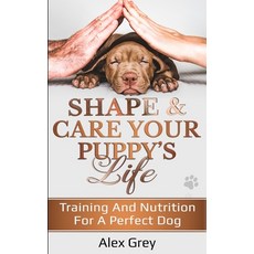 Shape & Care Your Puppy's Life 平裝版, Dan, 英文