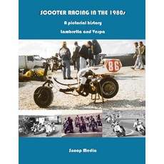 (英文圖書) SCOOTER RACING IN THE 1980s A pictorial history Lambretta and Vespa 平裝版, Independently Published, 英文