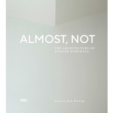 Almost Not: The Architecture of Atelier Nishikata 平裝版, Oro Editions, 英文