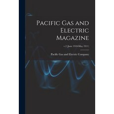 (英文圖書) Pacific Gas and Electric Magazine; v.2 (June 1910-May 1911) 平裝版, Legare Street Press, 英文