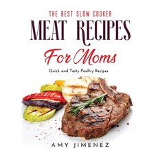 (英文圖書) The Best Slow Cooker Meat Recipes for Moms: Quick and Easy Poultry Recipes 精裝版, Amy Jimenez, 英文