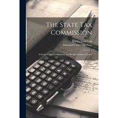 (英文圖書) The State Tax Commission; A Study of the Development and Results of State Control 平裝版, Legare Street Press, 英文
