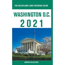 Washington D.C. - The Delaplaine 2021 Long Weekend Guide 平裝版, Gramercy Park Press, 英文