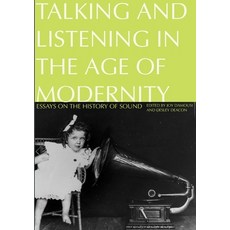 (英文圖書) Talking and Listening in the Age of Modernity: Essays on the history of sound 平裝版, Anu Press, 英文