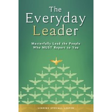 (英文圖書) The Everyday Leader: Masterfully Lead the People Who Must Report to You 平裝版, PSE Institute, 英文