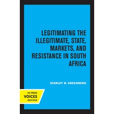 Legitimating the Illegitimate: State Markets and Resistance in South Africa 精裝版, University of California Press, 英文