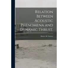 (英文圖書) Relation Between Acoustic Phenomena and Dynamic Thrust. 平裝版, Hassell Street Press, 英文