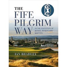 The Fife Pilgrim Way: In the Footsteps of Monks Miners and Martyrs 平裝版, Birlinn, 英文