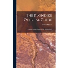 (英文圖書) The Klondike Official Guide: Canada's Great Gold Field the Yukon District 精裝版, Legare Street Press, 英文