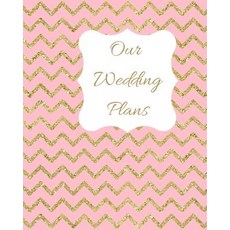 (英文圖書) Our Wedding Plans: Complete Wedding Planning Guide to Help the Bride & Groom Or... 平裝版, Independently Published, 英文