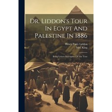 (英文圖書) Dr. Liddon's Tour In Egypt And Palestine In 1886: Being Letters Descriptive Of The Tour 平裝版, Legare Street Press, 英文