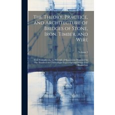 (英文圖書) The Theory Practice and Architecture of Bridges of Stone Iron Timber and Wire: With Exam... 精裝版, Legare Street Press, 英文