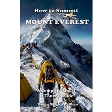(英文圖書) How to Summit Mount Everest: A Complete Travel and Tourist Guide 平裝版, Veena Singh Chauhan, 英文