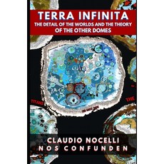 (英文圖書) TERRA INFINITA The Detail of the Worlds and the Theory of the Other Domes 平裝版, Claudio Angel Nocelli, 英文