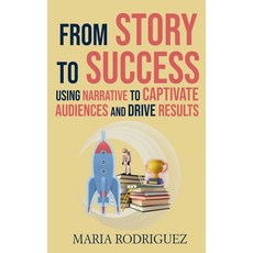 (英文圖書) From Story to Success: Using Narrative to Captivate Audiences and Drive Results 平裝版, Baxter James Publishing, 英文
