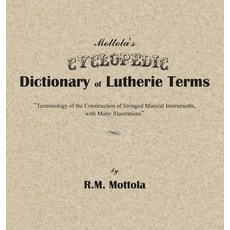 (英文圖書) Mottola's Cyclopedic Dictionary of Lutherie Terms: Terminology of the Construction of Stringe... 精裝版, Robert M Mottola, 英文