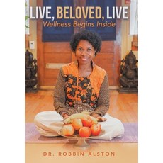 (英文圖書) Live Beloved Live: Wellness Begins Inside 精裝版, Archway Publishing, 英文