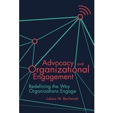 (英文圖書) Advocacy and Organizational Engagement: Redefining the Way Organizations Engage 精裝版, Emerald Publishing Limited, 英文