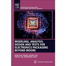 (英文圖書) Modeling Analysis Design and Tests for Electronics Packaging Beyond Moore 平裝版, Woodhead Publishing, 英文