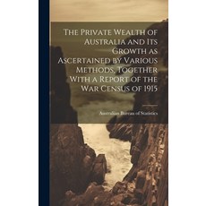 (英文圖書) The Private Wealth of Australia and its Growth as Ascertained by Various Methods Together Wi... 精裝版, Legare Street Press, 英文