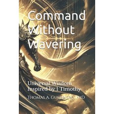 (英文圖書) Command Without Wavering: Universal Wisdom Inspired by Timothy 平裝版, Independently Published, 英文