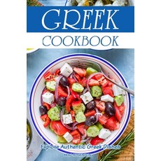 (英文圖書) Greek Cookbook: Explore Authentic Greek Dishes 平裝版, Independently Published, 英文