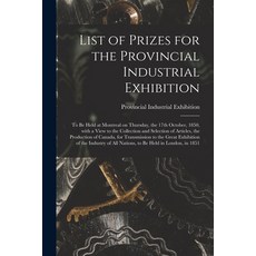 (英文圖書) List of Prizes for the Provincial Industrial Exhibition [microform]: to Be Held at Montreal o... 平裝版, Legare Street Press, 英文