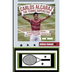 (英文圖書)Carlos Alcaraz: THE TENNIS SUPERSTAR: An Inspiring Journey for Kids-Fun Stories ... 平裝版, Independently Published, 英文