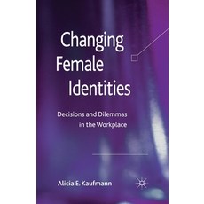 Changing Female Identities: Decisions and Dilemmas in the Workplace 平裝版, Palgrave MacMillan, 英文