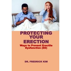 (英文圖書) Protecting Your Erection: Ways to Prevent Erectile Dysfunction (ED) 平裝版, Independently Published, 英文