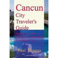 (英文圖書) Cancun City Traveler's Guide: Navigate Your Way to Unforgettable Experiences in... 平裝版, Independently Published, 英文