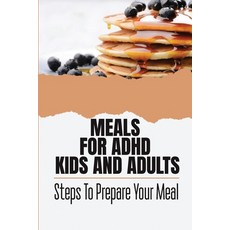 (英文圖書) Meals For ADHD Kids And Adults: Steps To Prepare Your Meal 平裝版, Independently Published, 英文