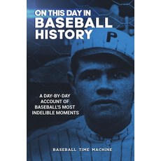 On This Day in Baseball History: A Day-by-Day Account of Baseball's Most Indelible Moments 平裝版, Bnd Media Ventures, 英文