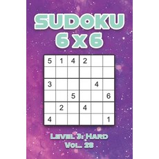 Sudoku 6 x 6 Level 3: Hard Vol. 28: Play Sudoku 6x6 Grid With Solutions Hard Level Volumes 1-40 Sudo... 平裝版, Independently Published, 英文