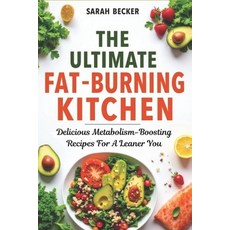 (英文圖書) The Ultimate Fat-Burning Kitchen: Delicious Metabolism-Boosting Recipes For A L... 平裝版, Independently Published, 英文