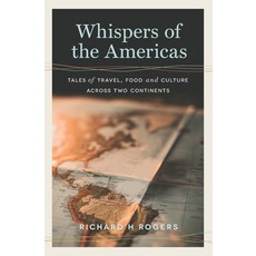 (英文圖書) Whispers of the Americas: Tales of Travel Food and Culture Across Two Continents 平裝版, Culinary Adventures; Travel..., 英文